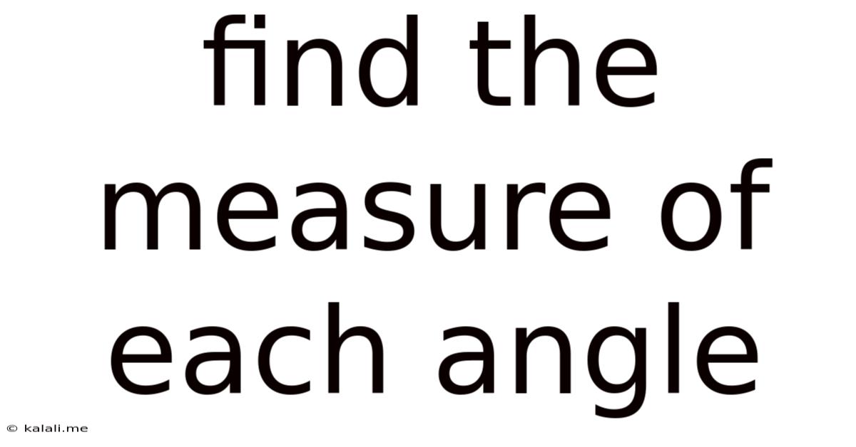Find The Measure Of Each Angle