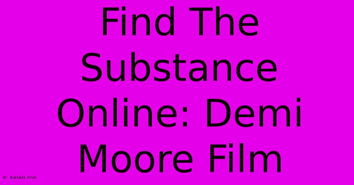 Find The Substance Online: Demi Moore Film