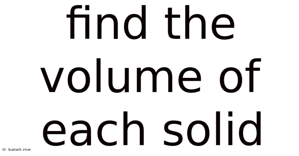 Find The Volume Of Each Solid