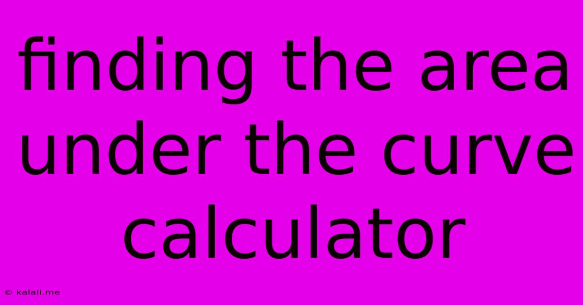 Finding The Area Under The Curve Calculator