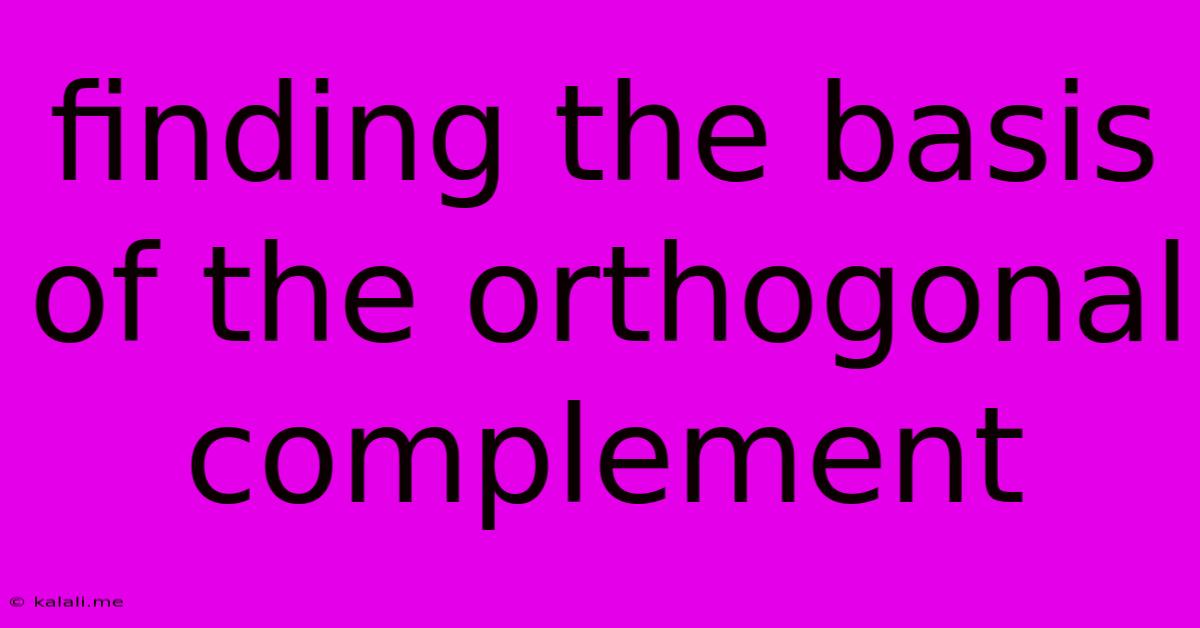 Finding The Basis Of The Orthogonal Complement