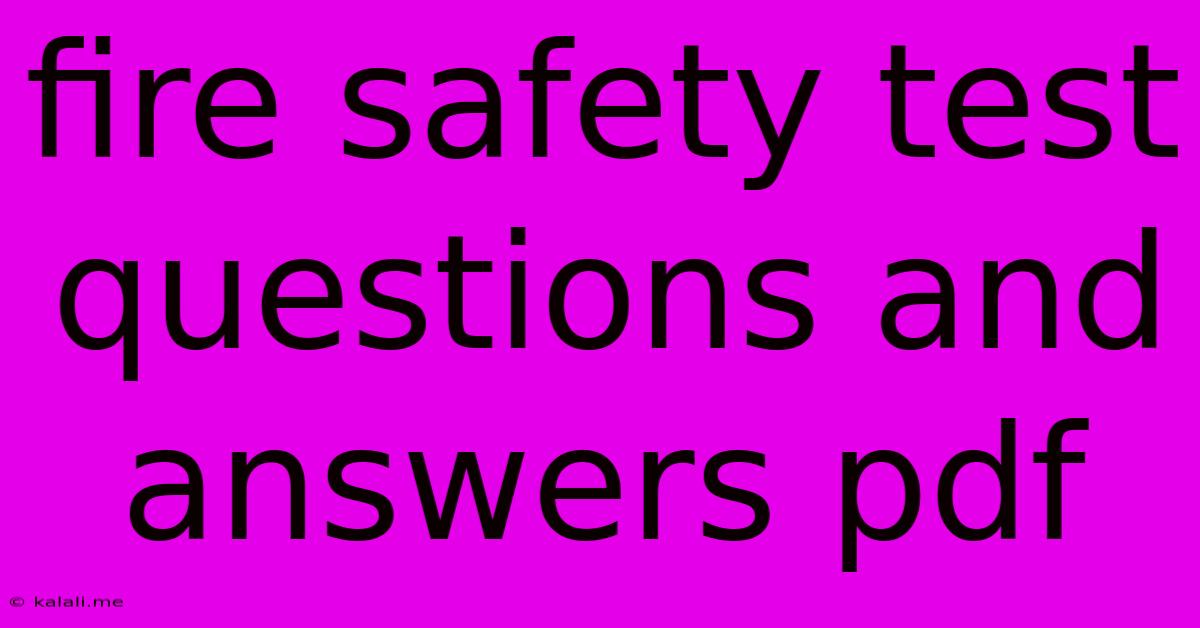Fire Safety Test Questions And Answers Pdf
