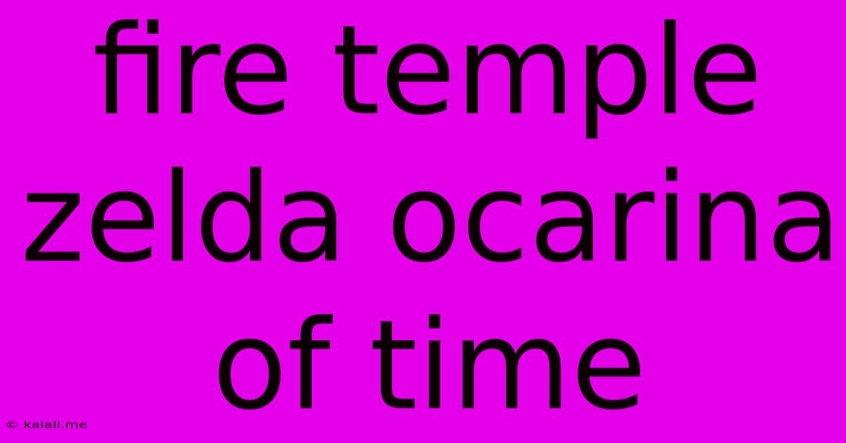 Fire Temple Zelda Ocarina Of Time