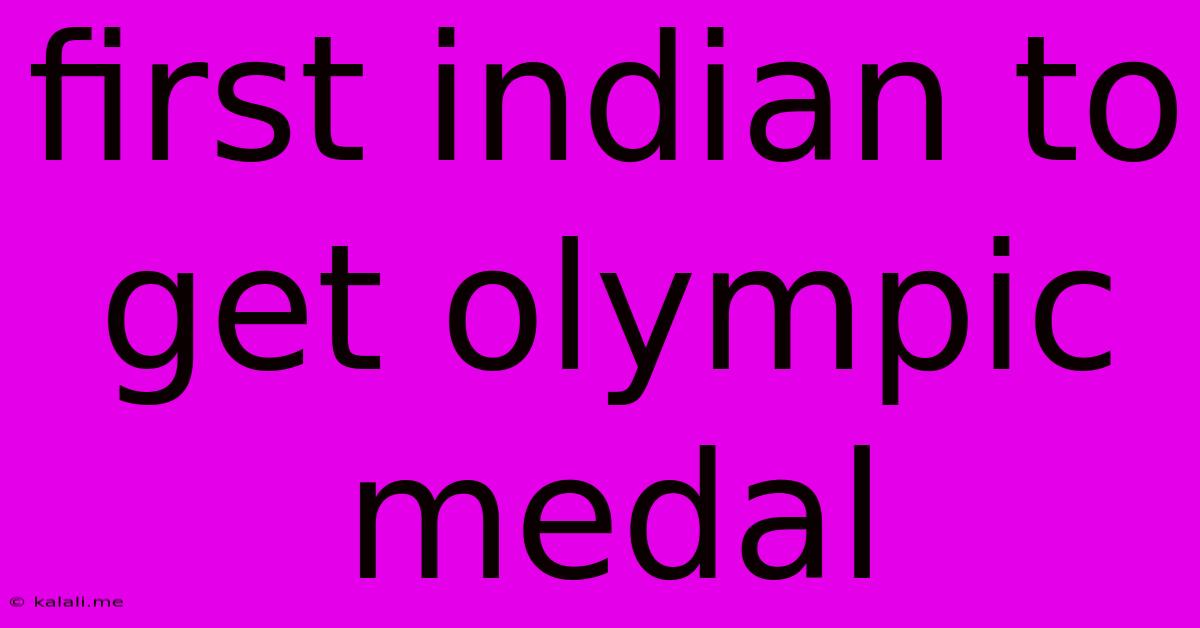 First Indian To Get Olympic Medal