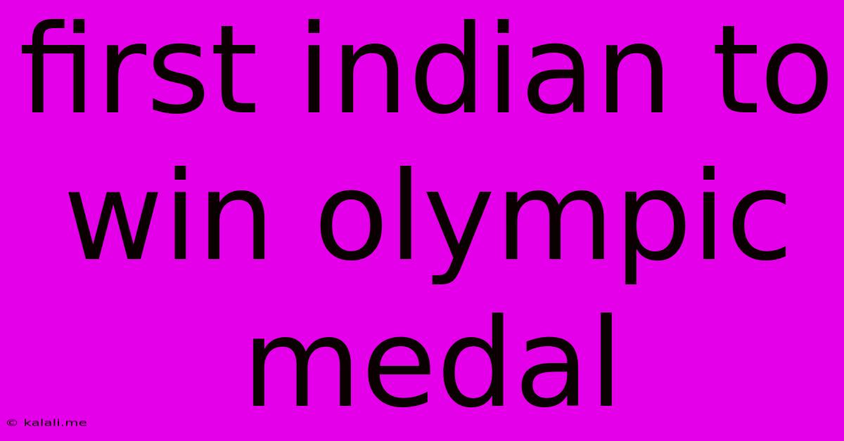 First Indian To Win Olympic Medal