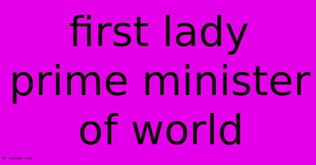 First Lady Prime Minister Of World