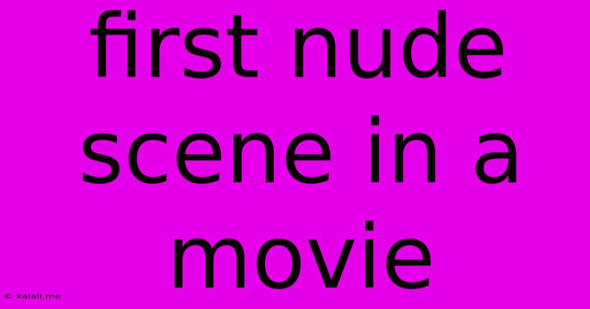 First Nude Scene In A Movie