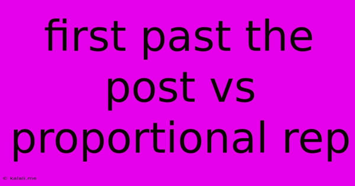 First Past The Post Vs Proportional Rep