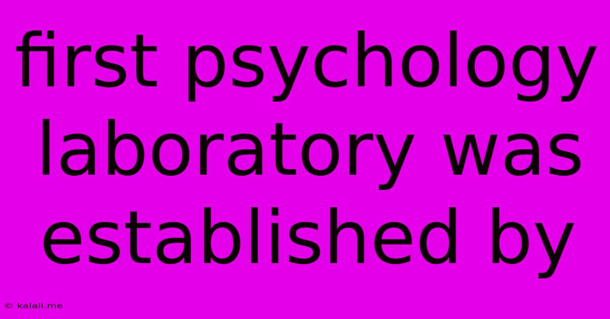 First Psychology Laboratory Was Established By