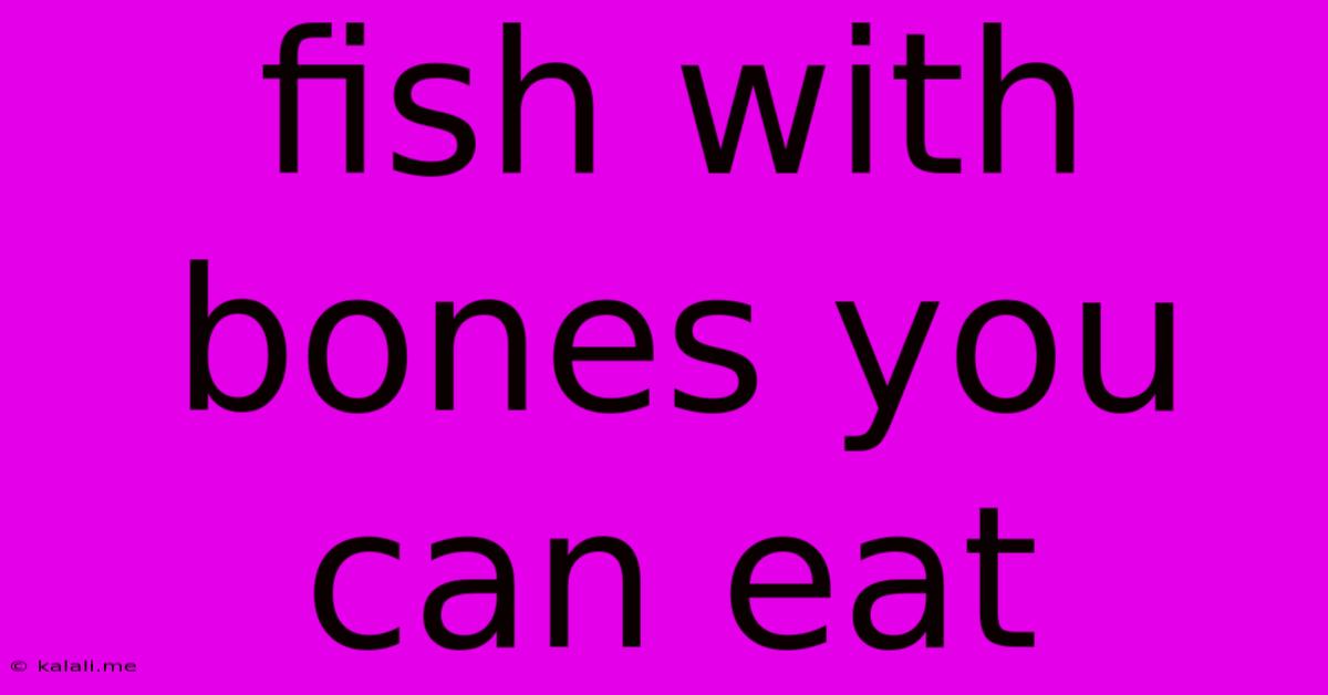 Fish With Bones You Can Eat