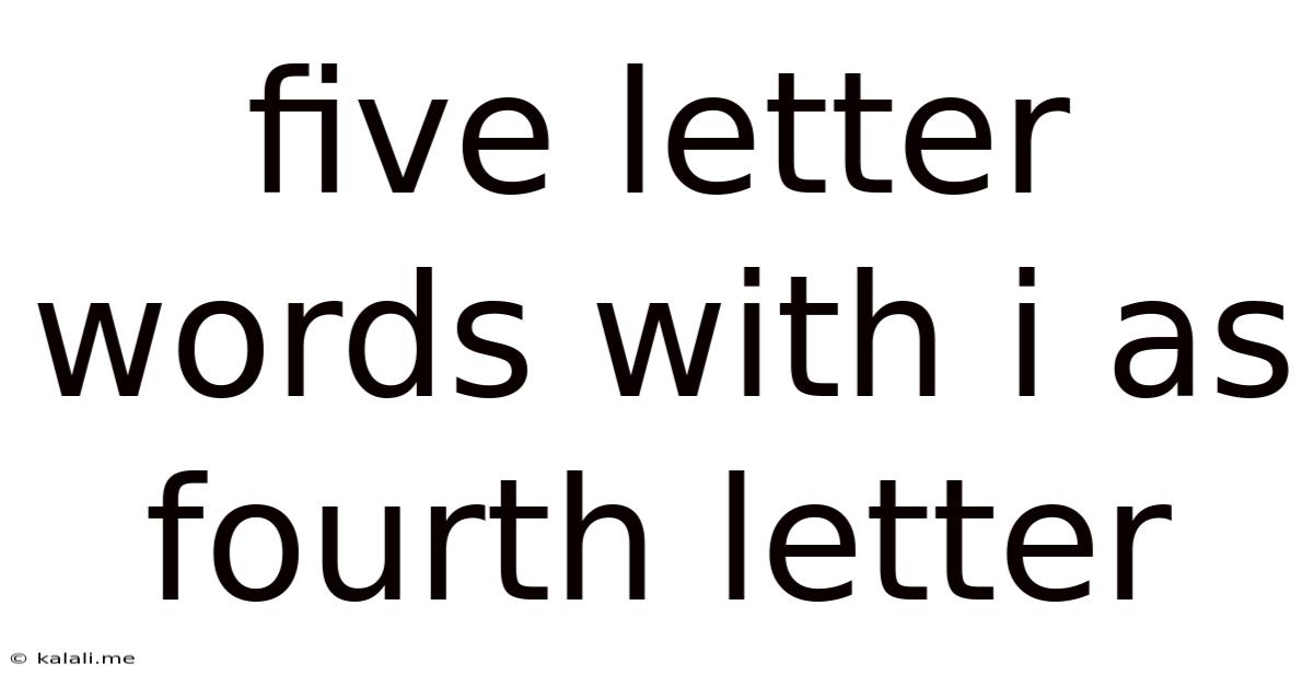 Five Letter Words With I As Fourth Letter