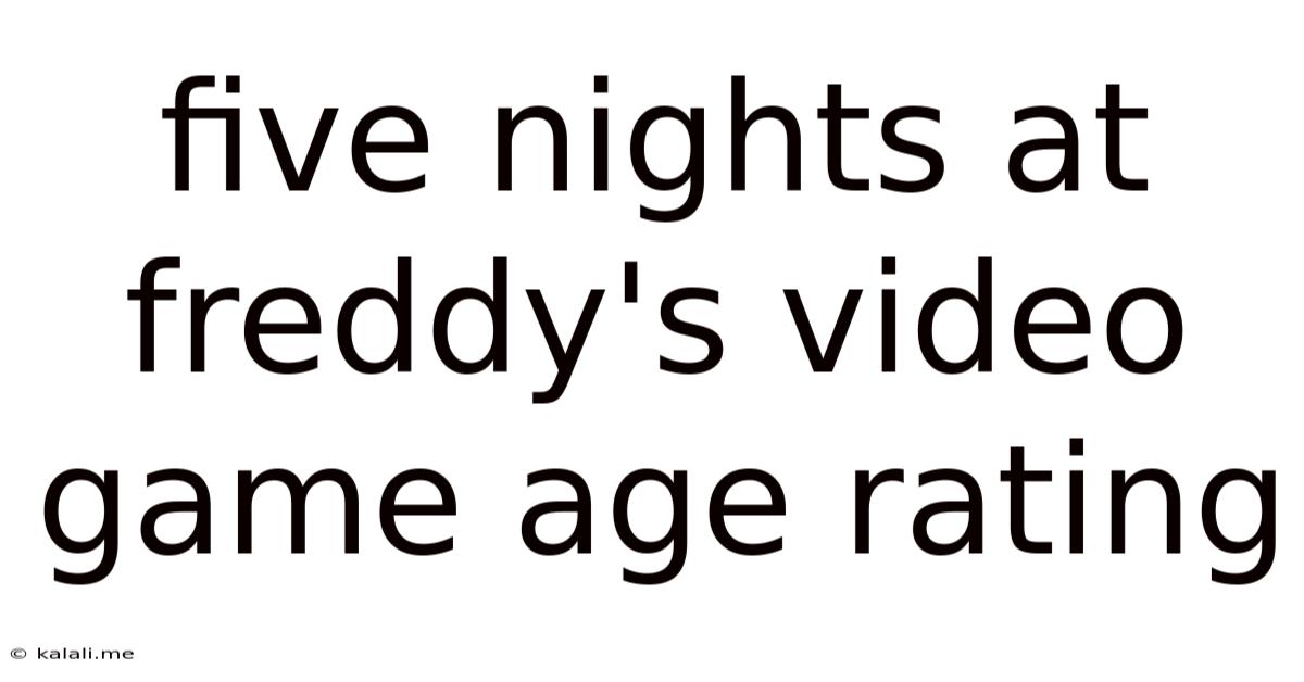 Five Nights At Freddy's Video Game Age Rating