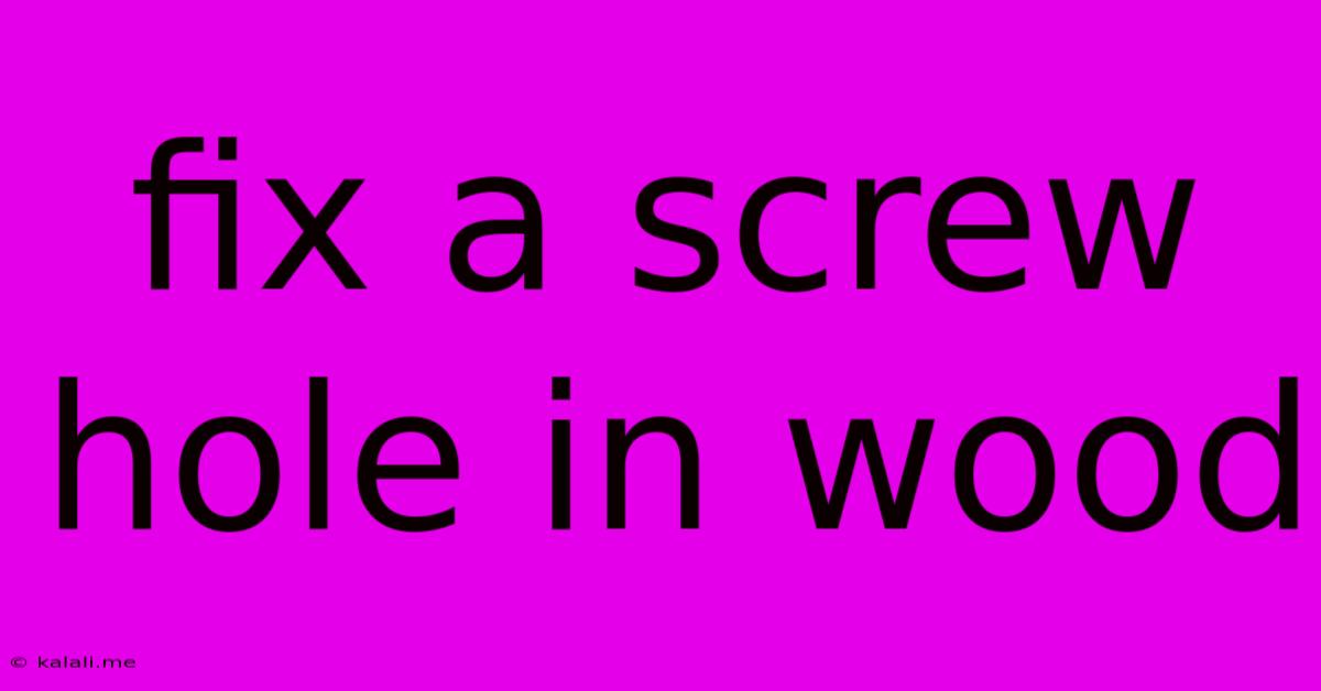 Fix A Screw Hole In Wood
