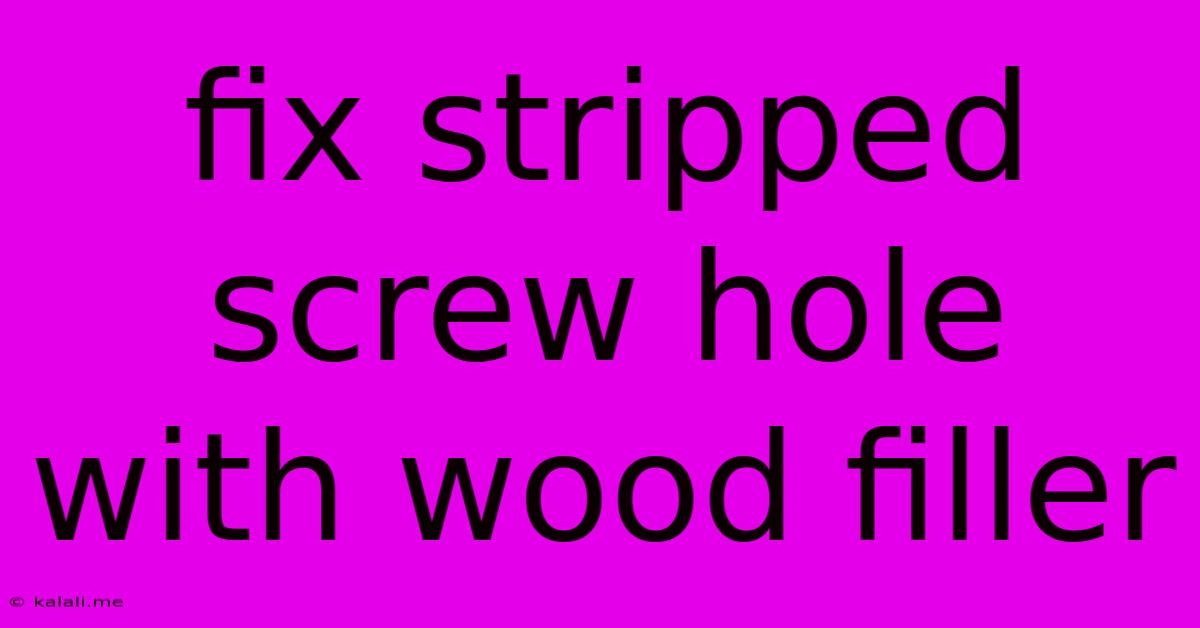 Fix Stripped Screw Hole With Wood Filler