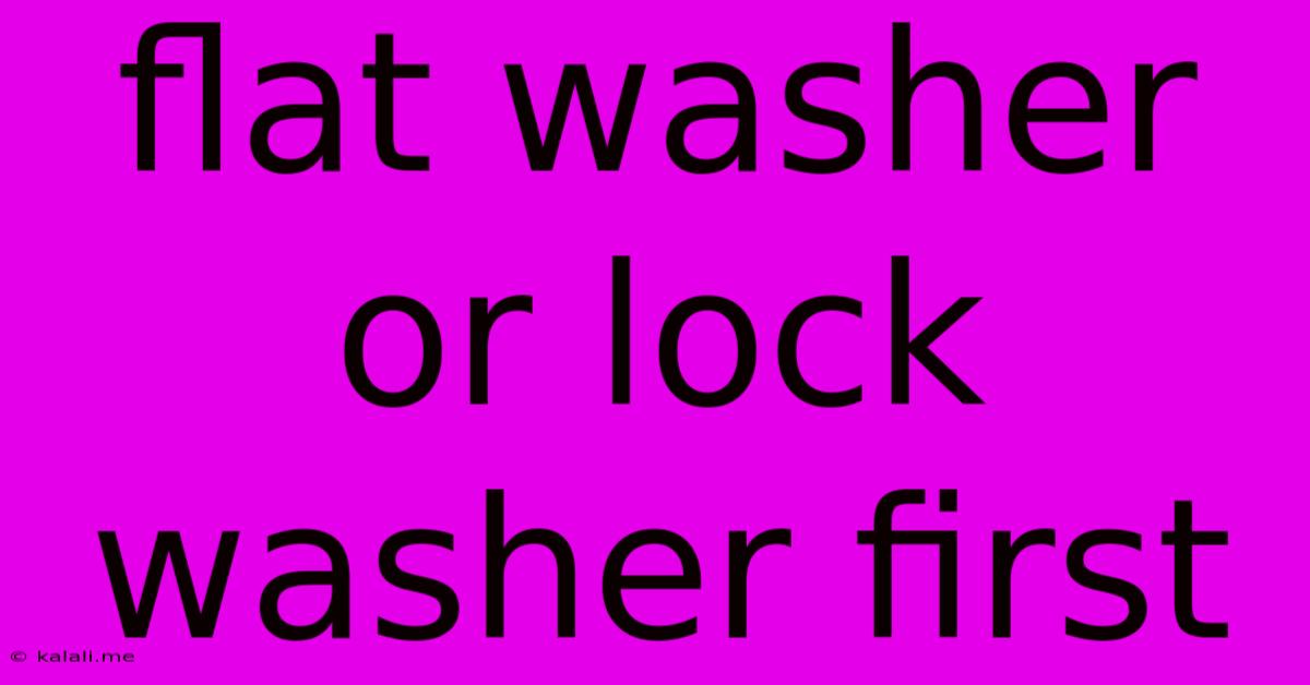 Flat Washer Or Lock Washer First