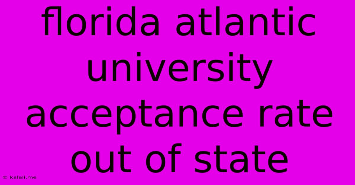 Florida Atlantic University Acceptance Rate Out Of State