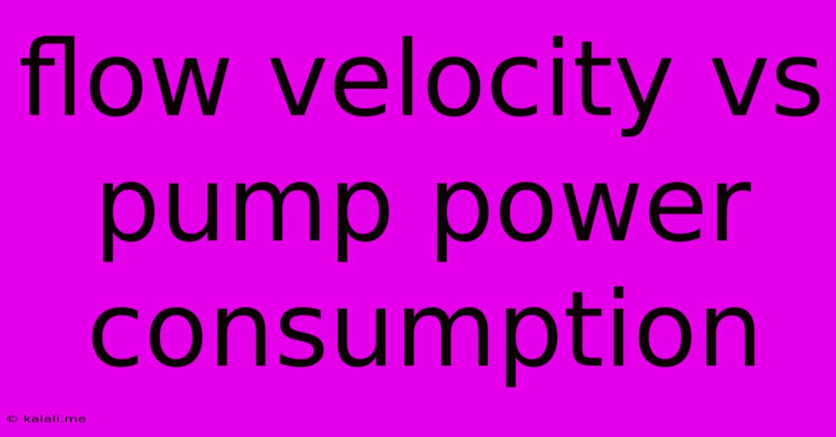 Flow Velocity Vs Pump Power Consumption