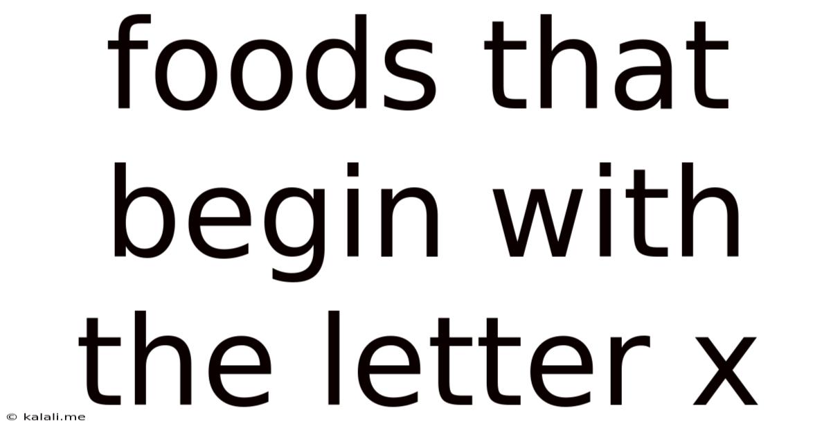 Foods That Begin With The Letter X