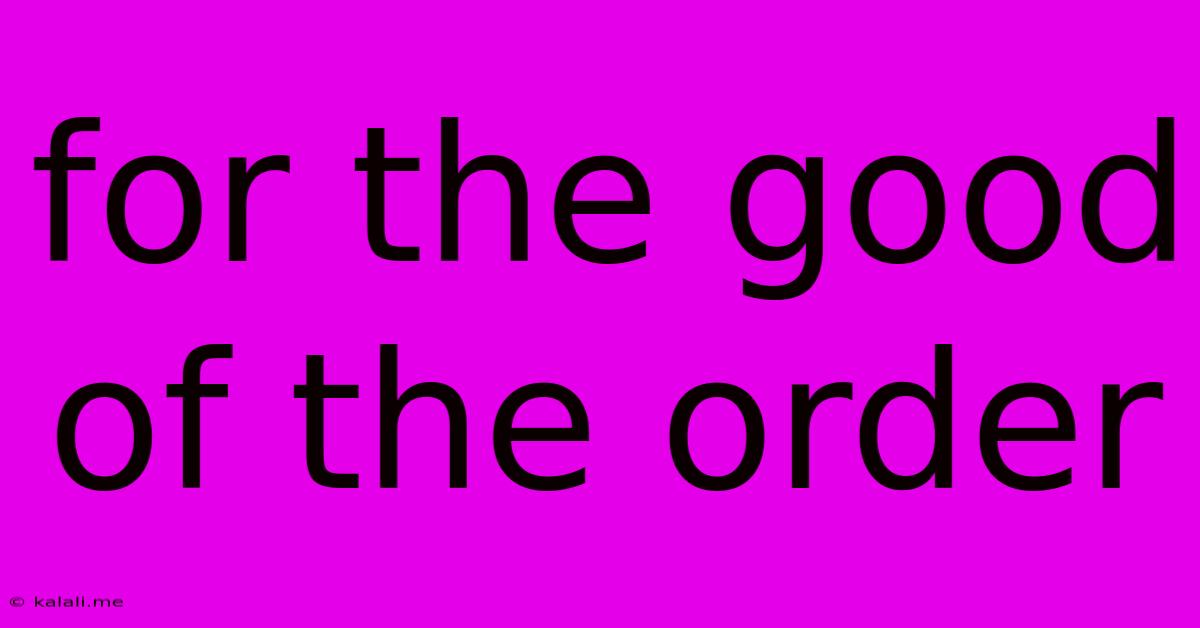 For The Good Of The Order