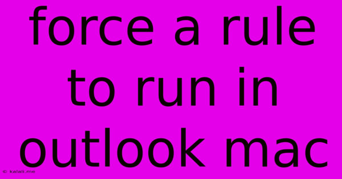 Force A Rule To Run In Outlook Mac