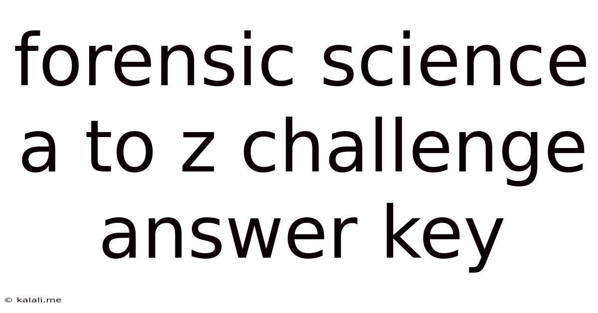 Forensic Science A To Z Challenge Answer Key