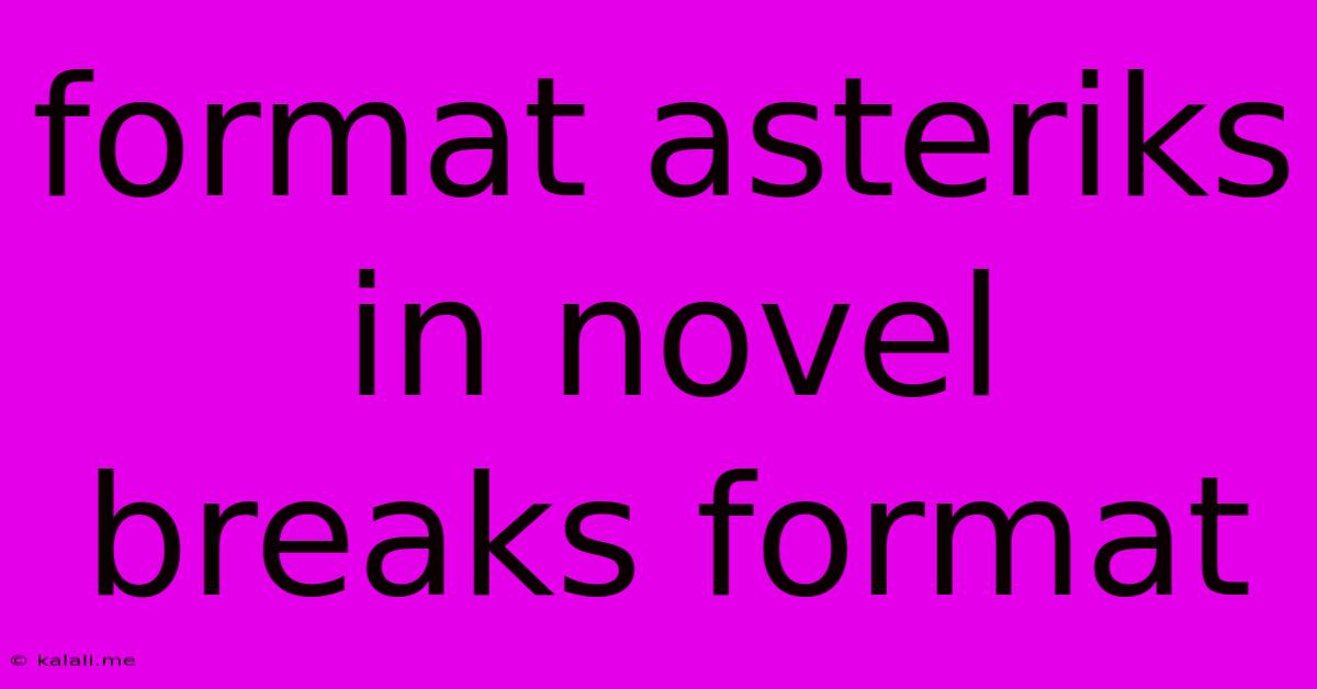 Format Asteriks In Novel Breaks Format