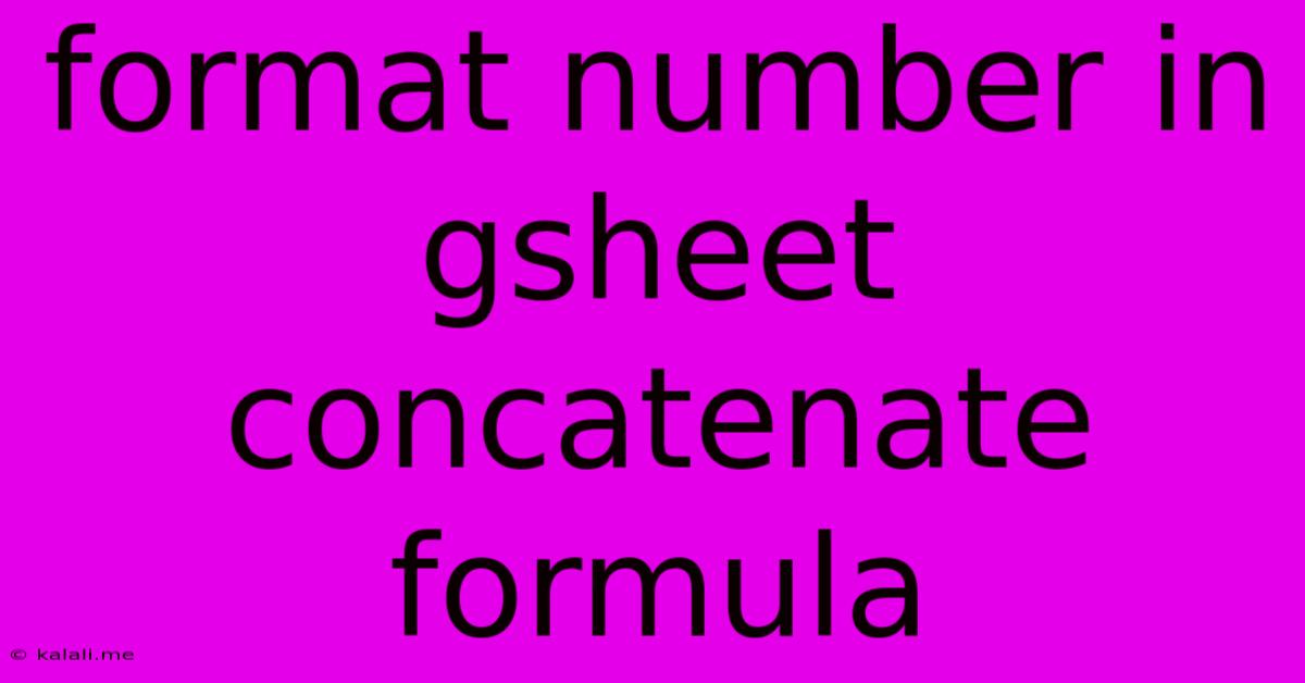 Format Number In Gsheet Concatenate Formula