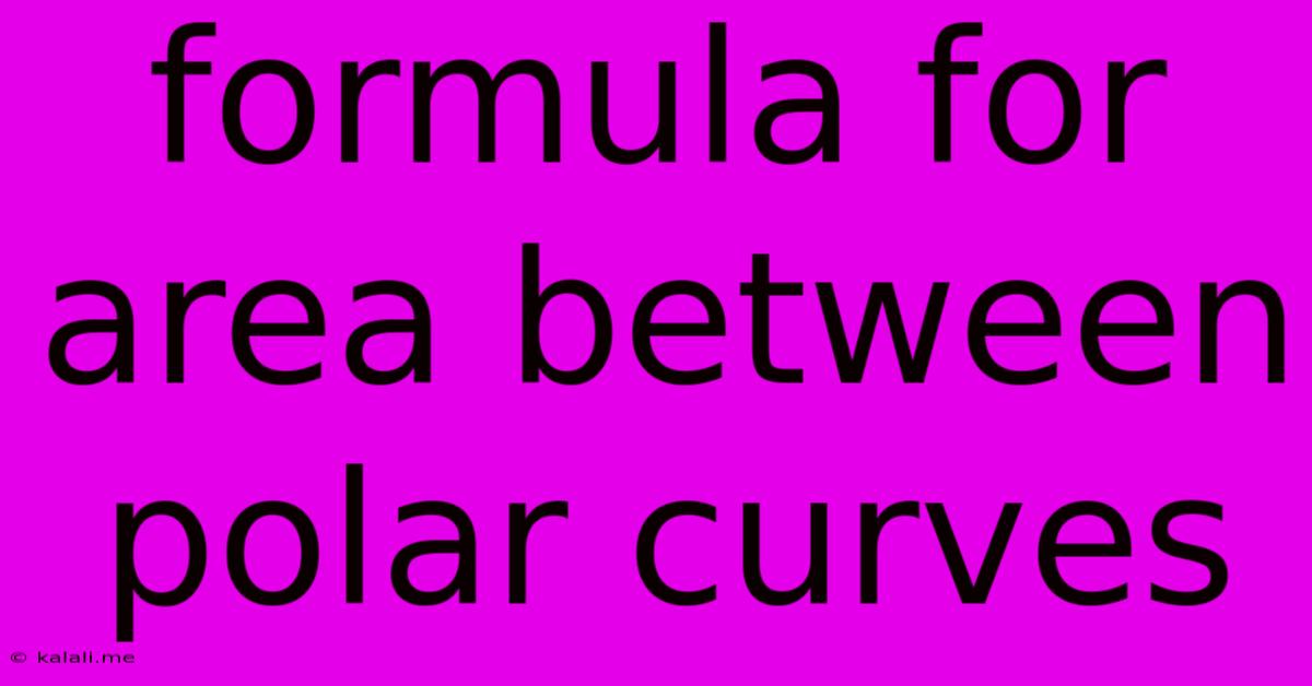 Formula For Area Between Polar Curves
