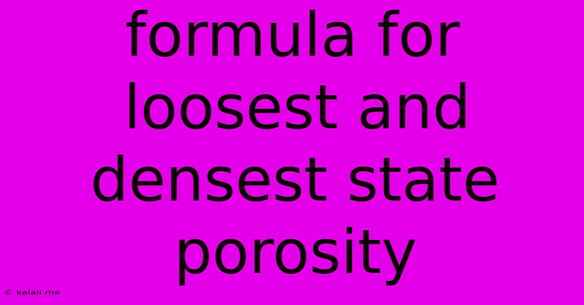 Formula For Loosest And Densest State Porosity