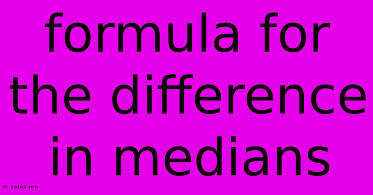 Formula For The Difference In Medians