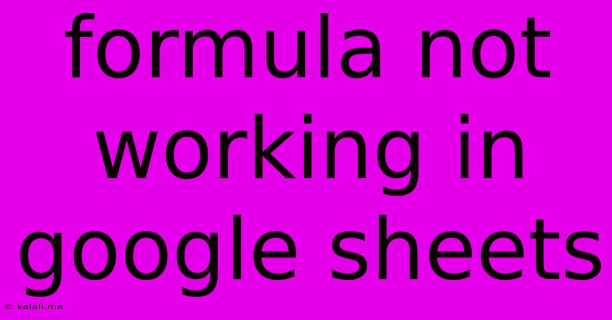 Formula Not Working In Google Sheets