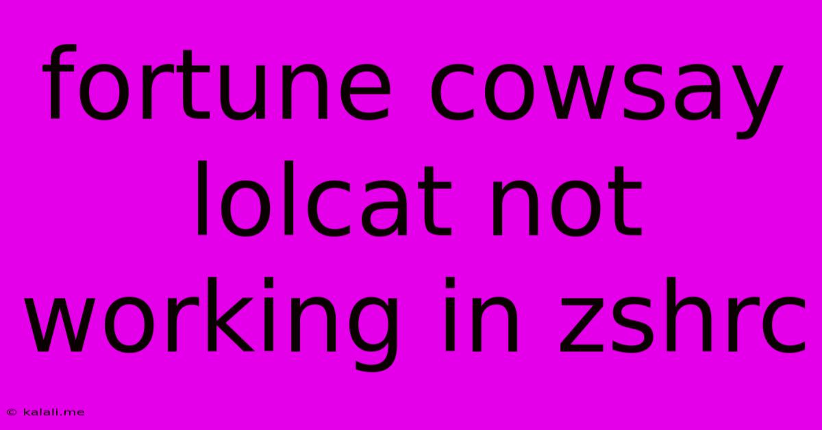 Fortune Cowsay Lolcat Not Working In Zshrc