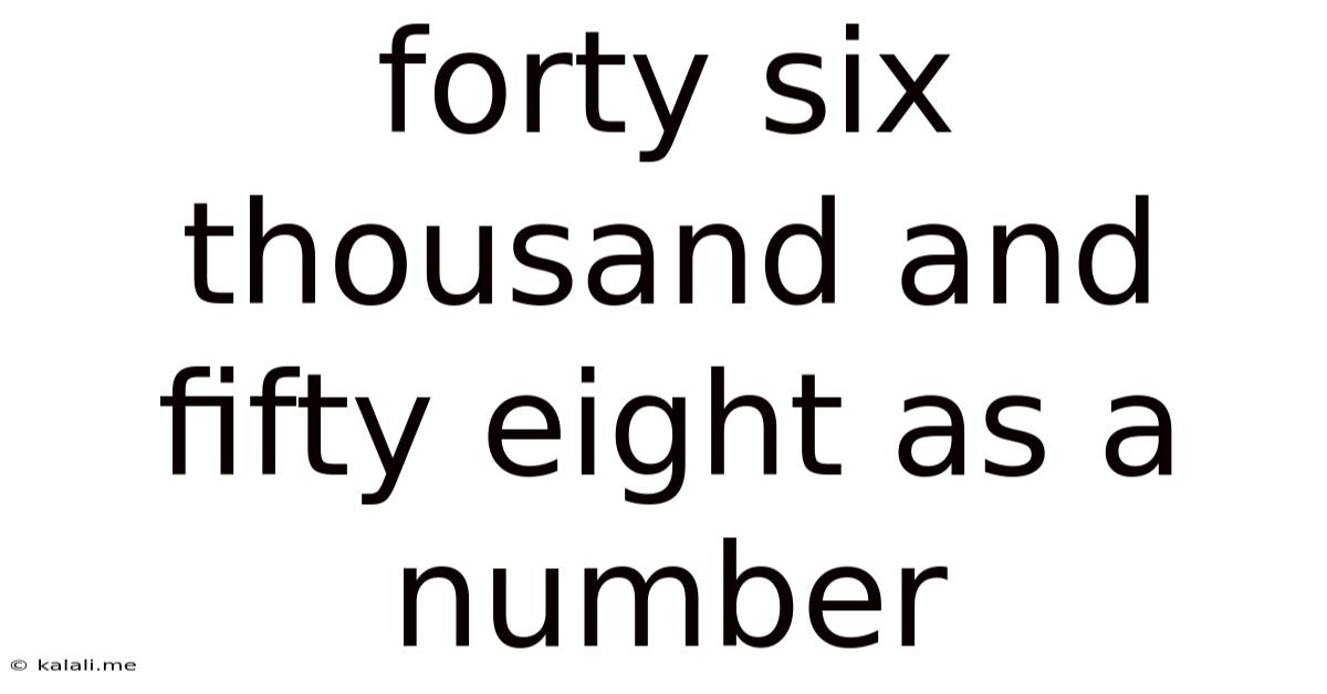 Forty Six Thousand And Fifty Eight As A Number