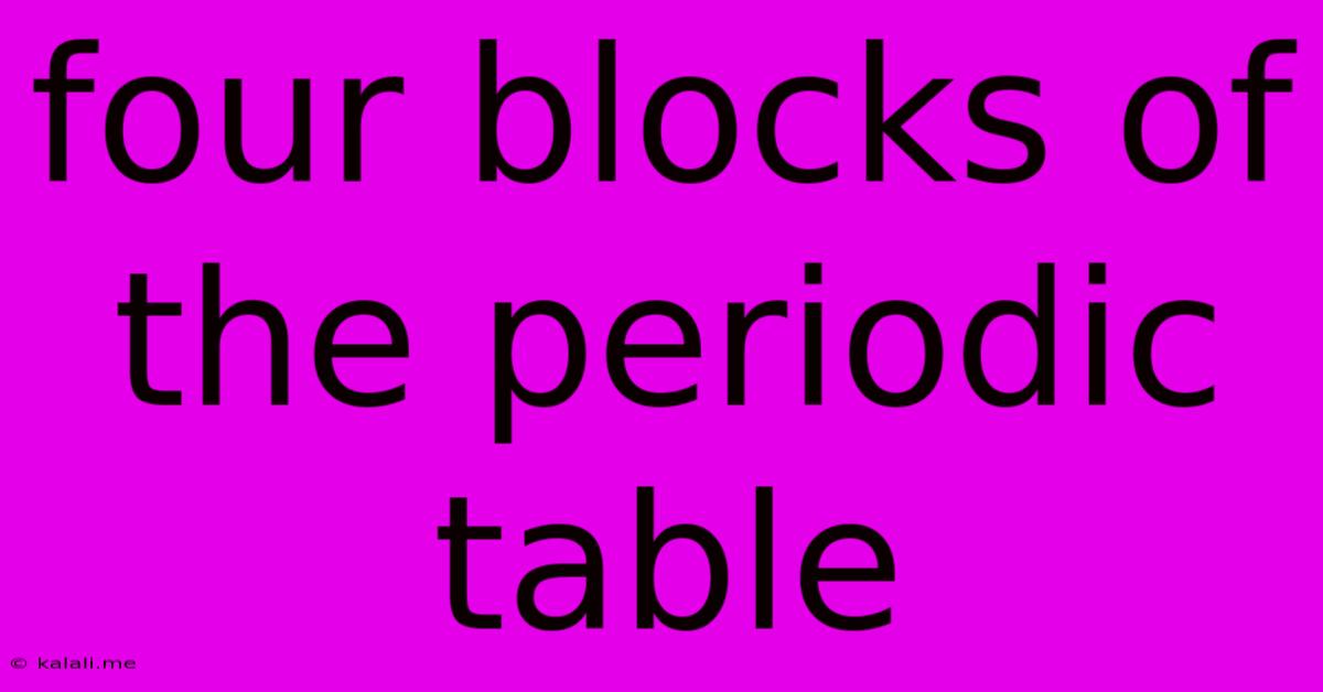 Four Blocks Of The Periodic Table