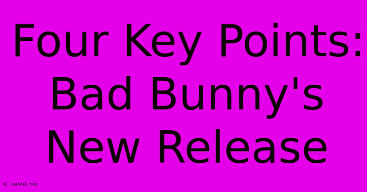 Four Key Points: Bad Bunny's New Release