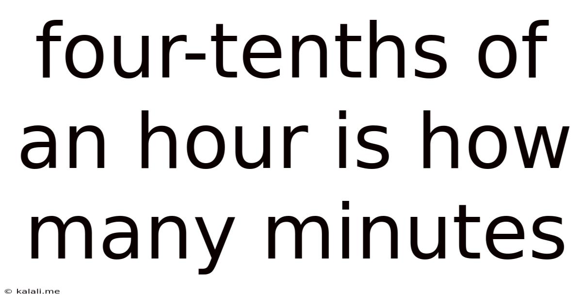 Four-tenths Of An Hour Is How Many Minutes