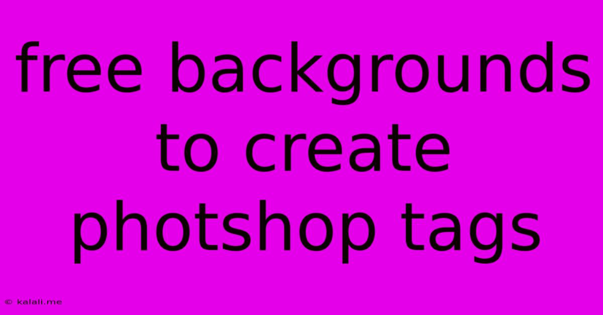 Free Backgrounds To Create Photshop Tags