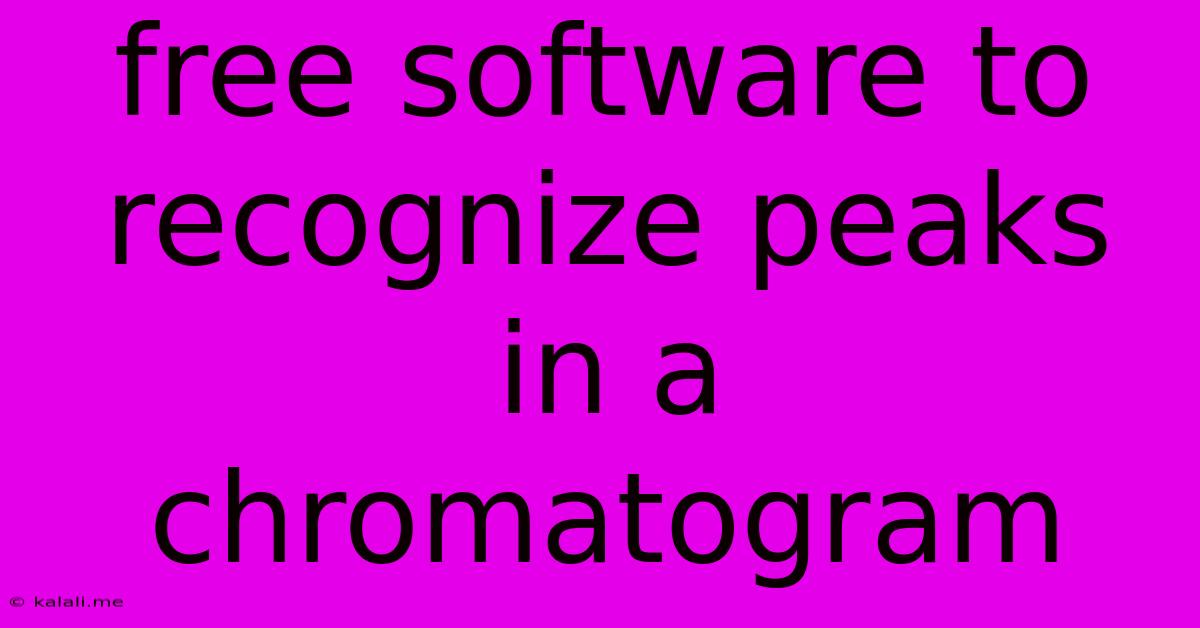Free Software To Recognize Peaks In A Chromatogram