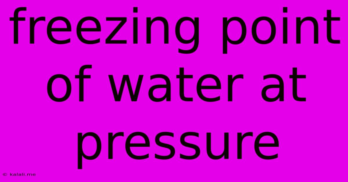 Freezing Point Of Water At Pressure