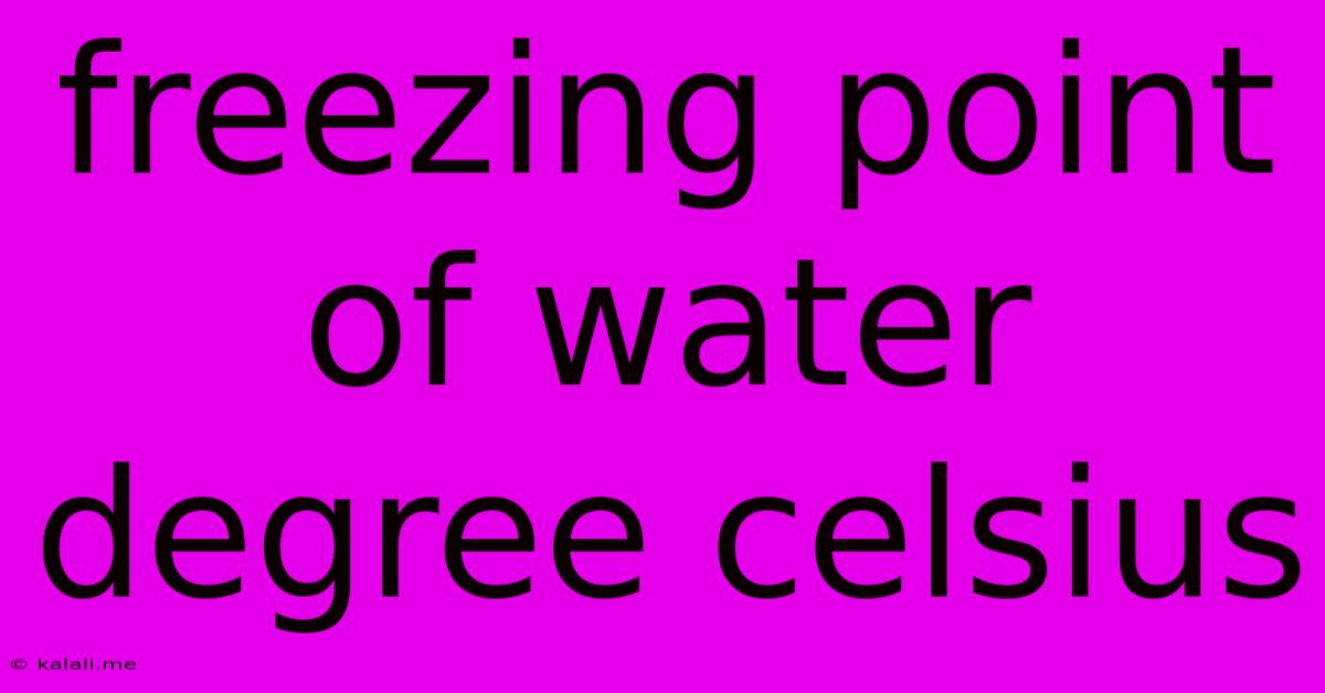 Freezing Point Of Water Degree Celsius