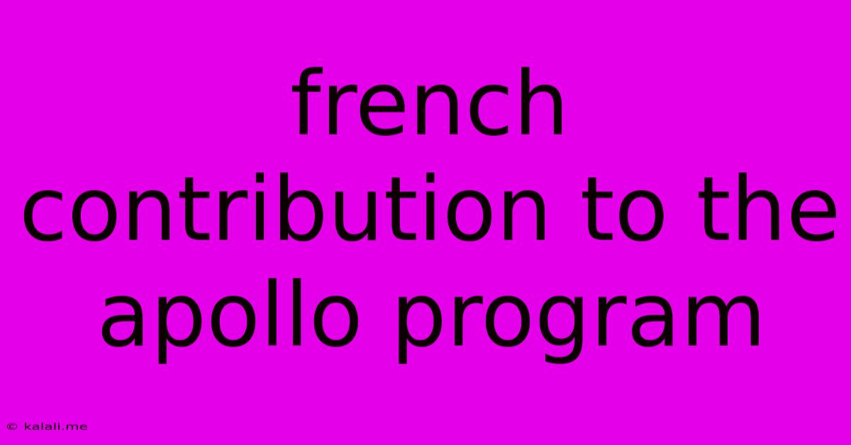 French Contribution To The Apollo Program