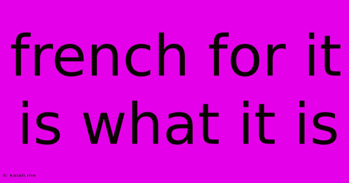 French For It Is What It Is