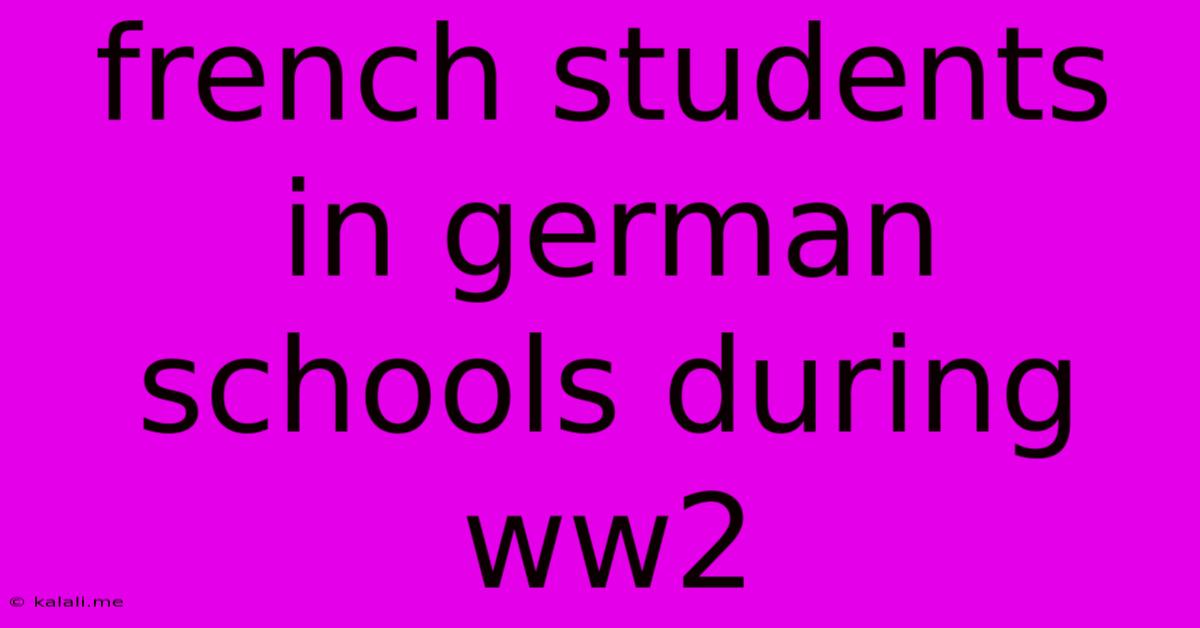 French Students In German Schools During Ww2