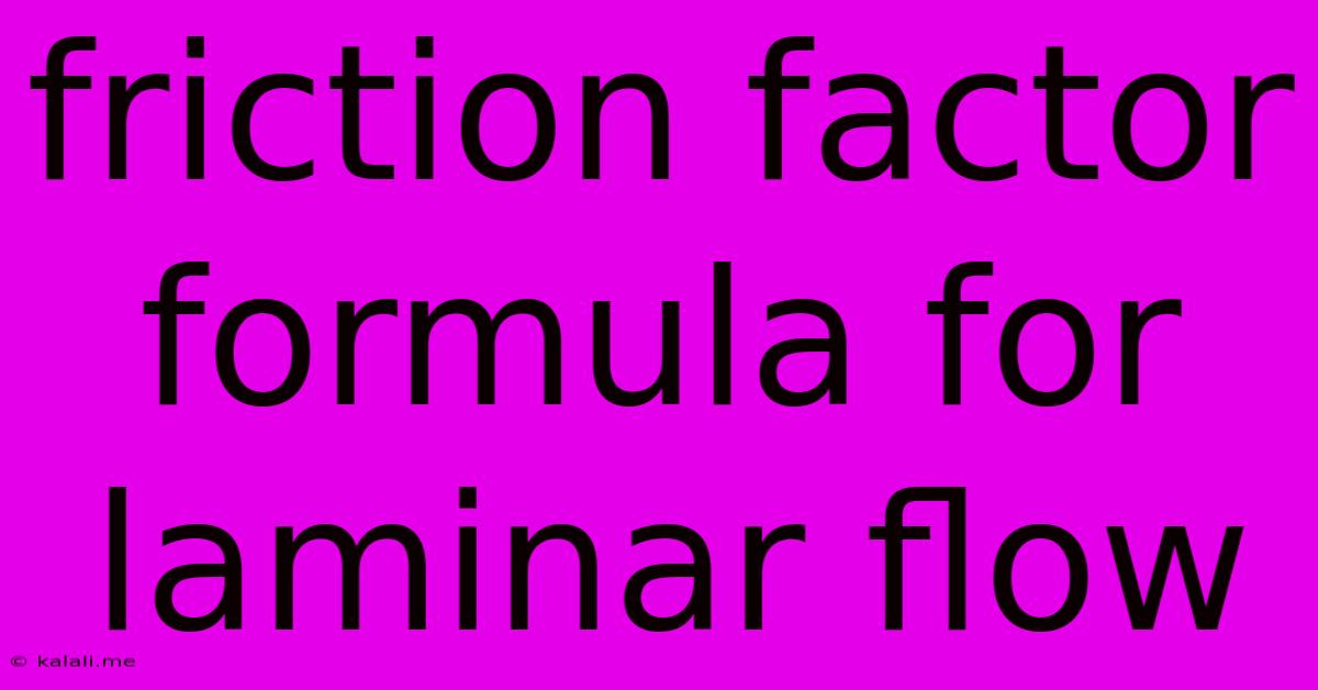 Friction Factor Formula For Laminar Flow