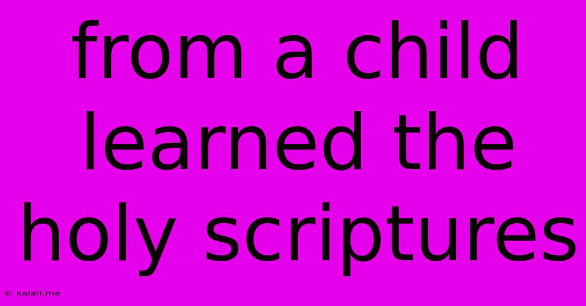 From A Child Learned The Holy Scriptures