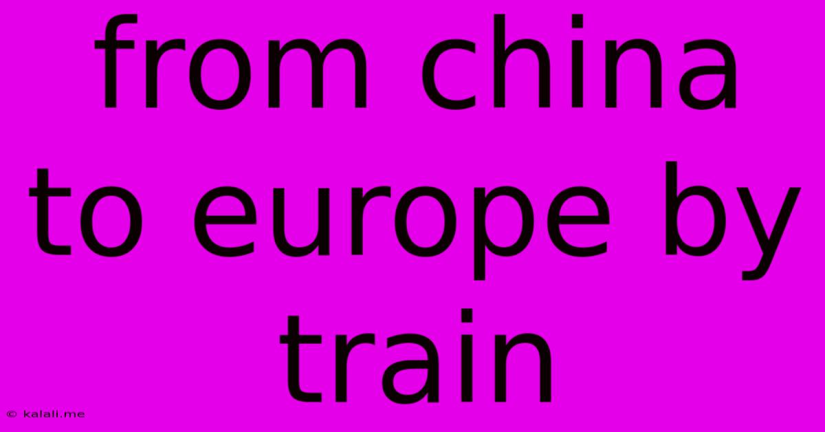 From China To Europe By Train