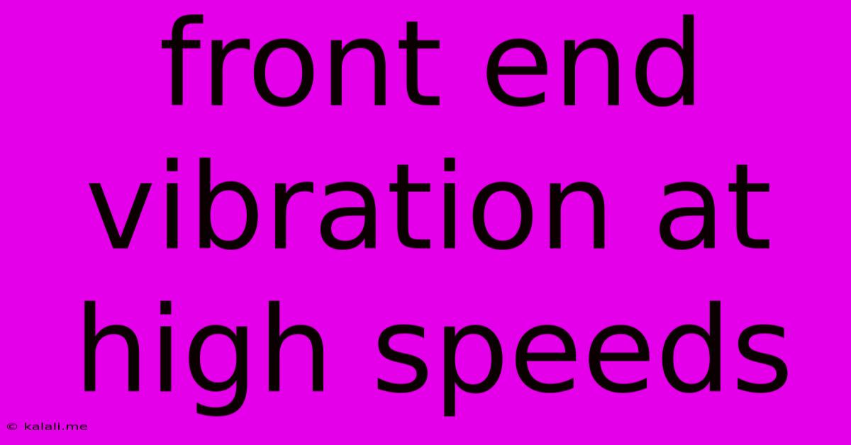 Front End Vibration At High Speeds