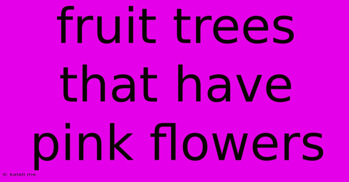 Fruit Trees That Have Pink Flowers