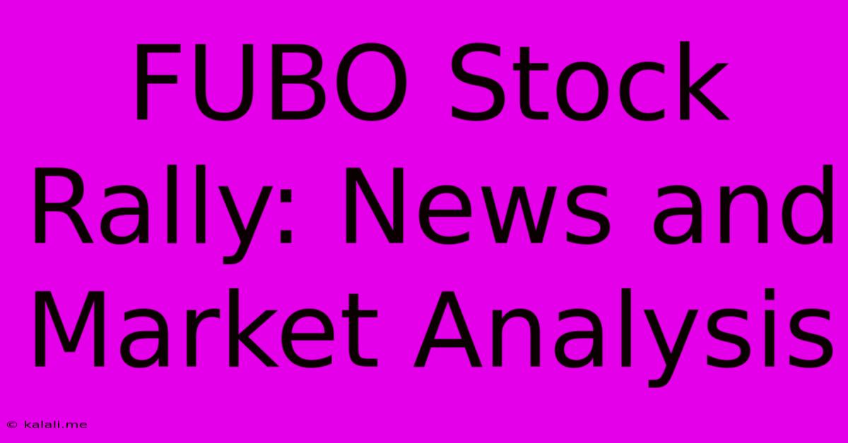 FUBO Stock Rally: News And Market Analysis