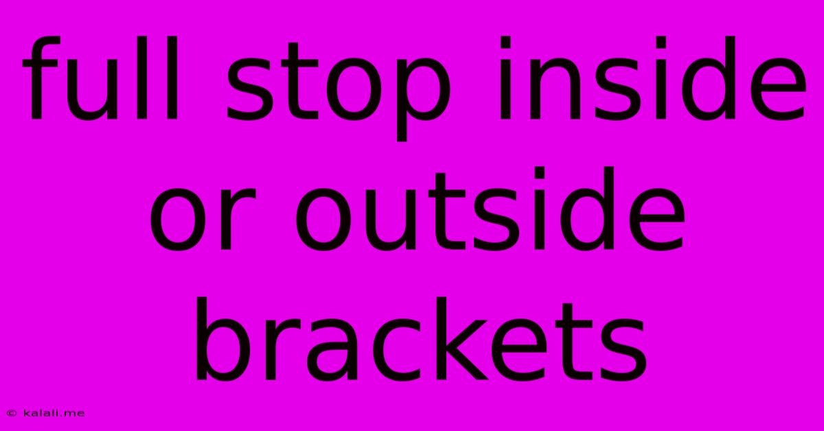 Full Stop Inside Or Outside Brackets